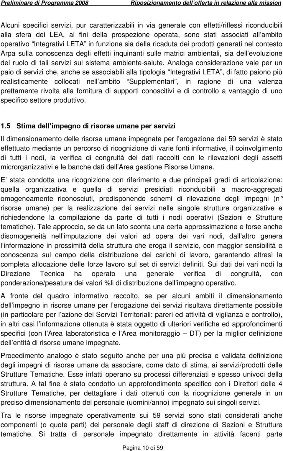 ambientali, sia dell evoluzione del ruolo di tali servizi sul sistema ambiente-salute.