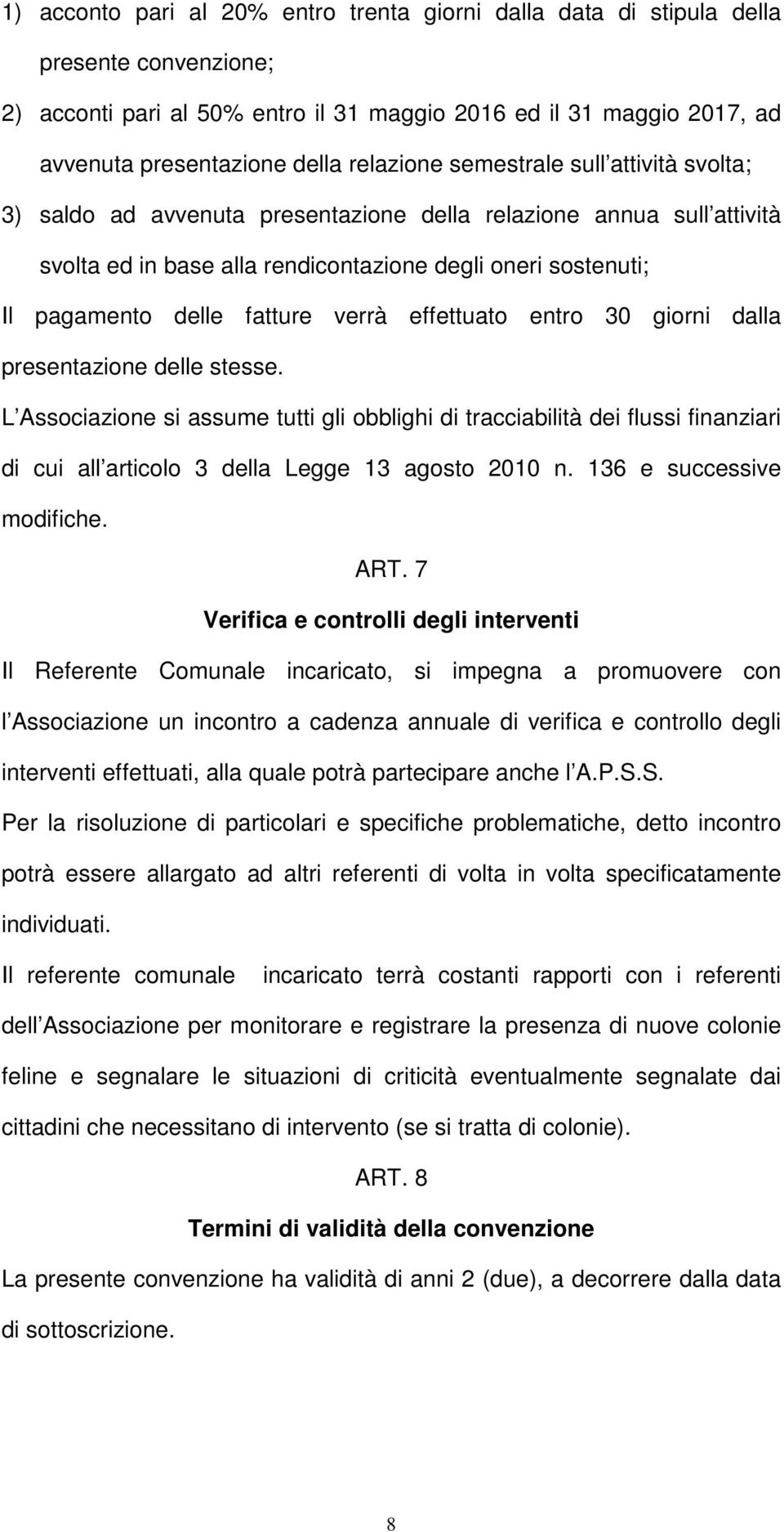 fatture verrà effettuato entro 30 giorni dalla presentazione delle stesse.