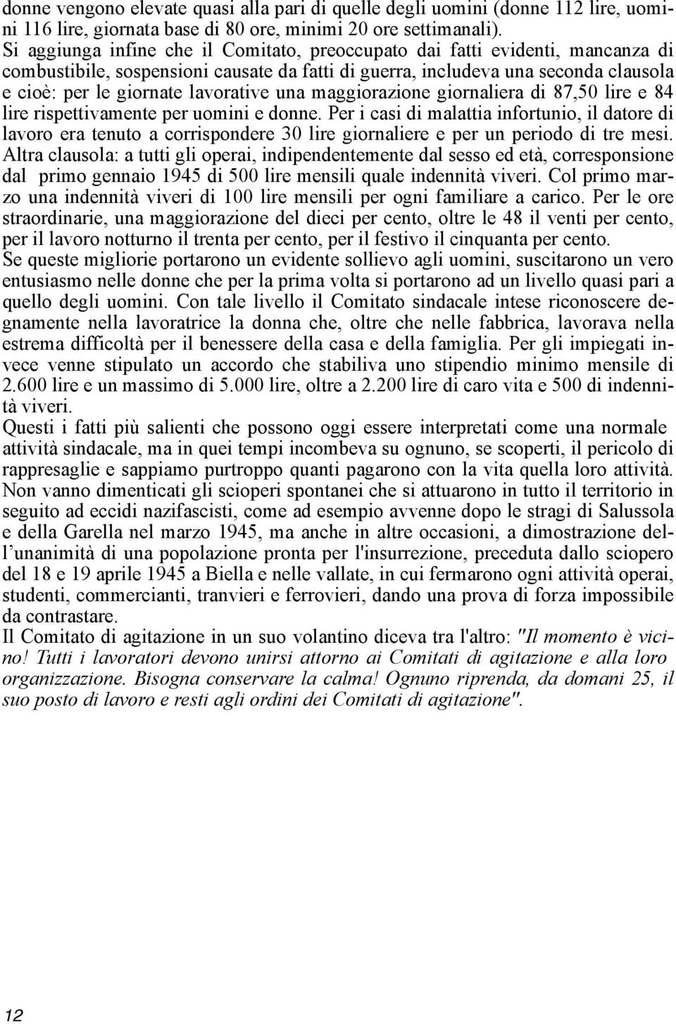 una maggiorazione giornaliera di 87,50 lire e 84 lire rispettivamente per uomini e donne.