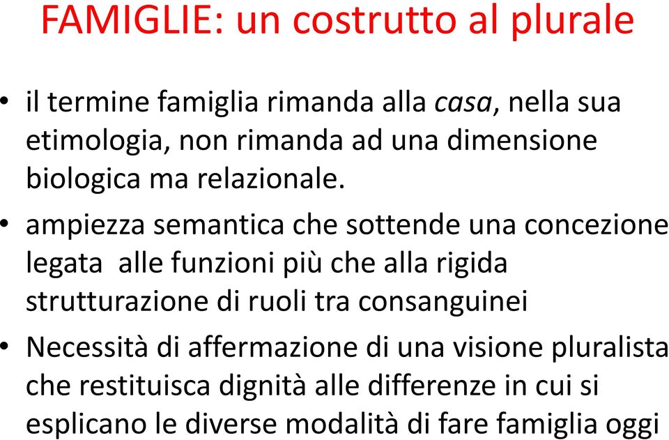 ampiezza semantica che sottende una concezione legata alle funzioni più che alla rigida strutturazione di