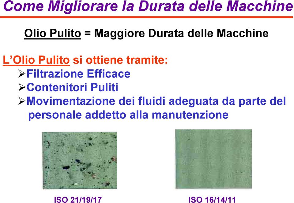 Puliti Movimentazione dei fluidi adeguata da parte del personale addetto alla