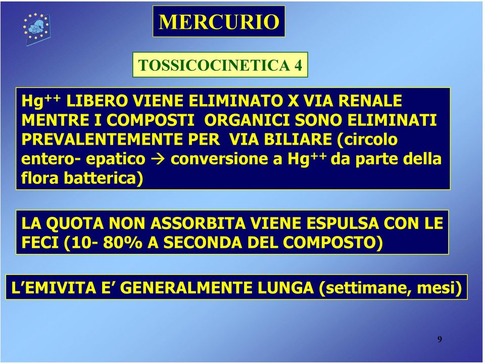 conversione a Hg ++ da parte della flora batterica) LA QUOTA NON ASSORBITA VIENE