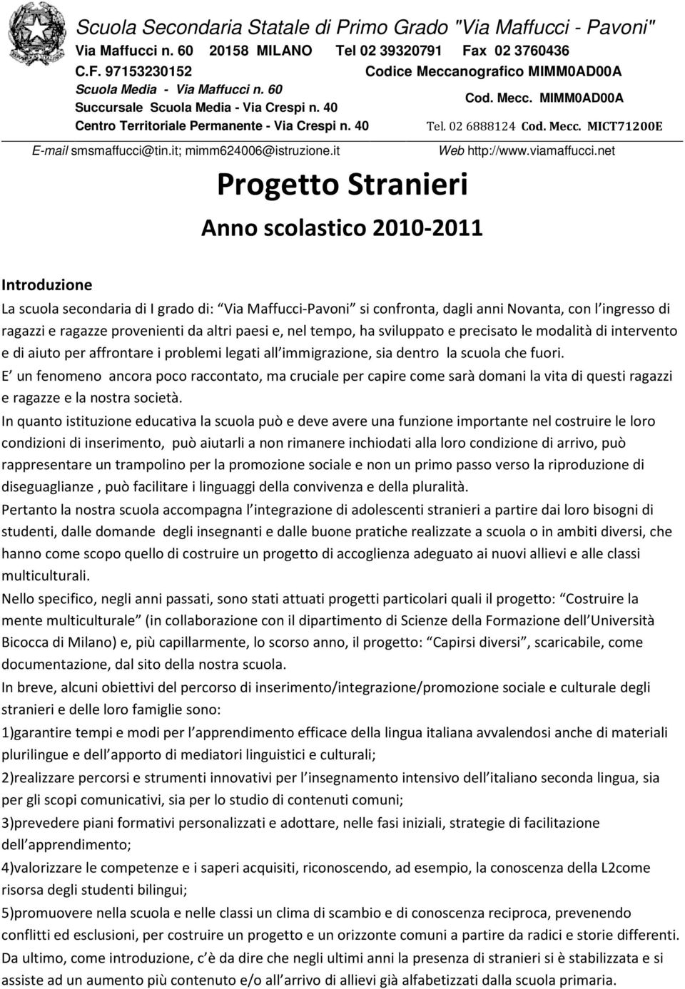 it; mimm624006@istruzione.it Progetto Stranieri Anno scolastico 2010-2011 Web http://www.viamaffucci.