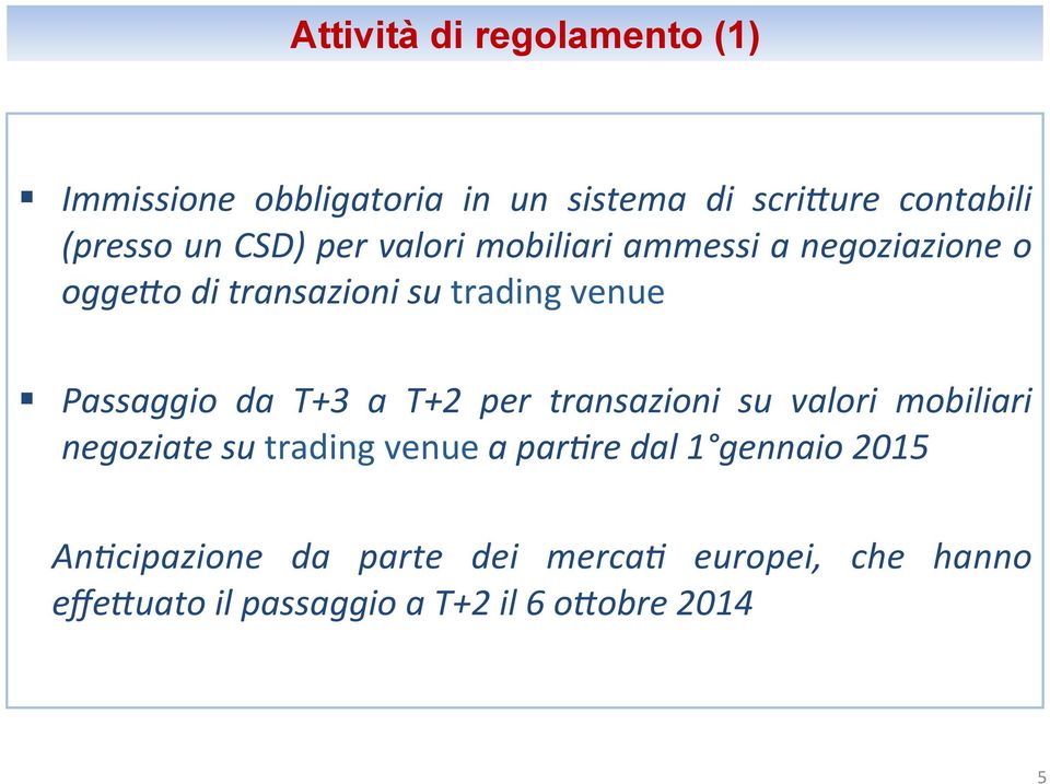 da T+3 a T+2 per transazioni su valori mobiliari negoziate su trading venue a par@re dal 1 gennaio