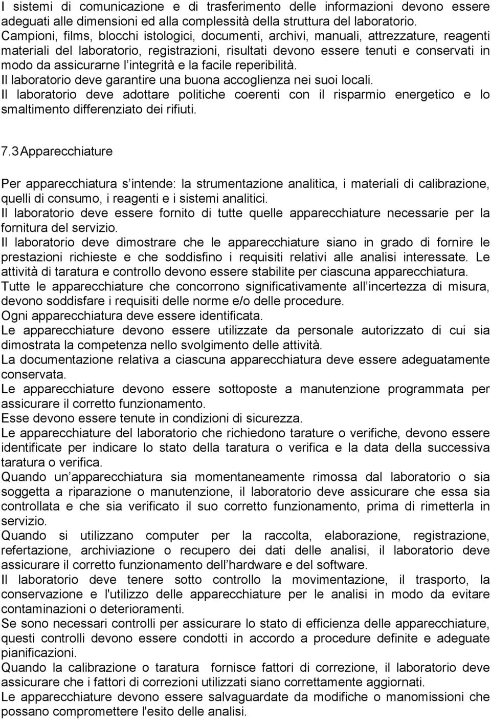 integrità e la facile reperibilità. Il laboratorio deve garantire una buona accoglienza nei suoi locali.