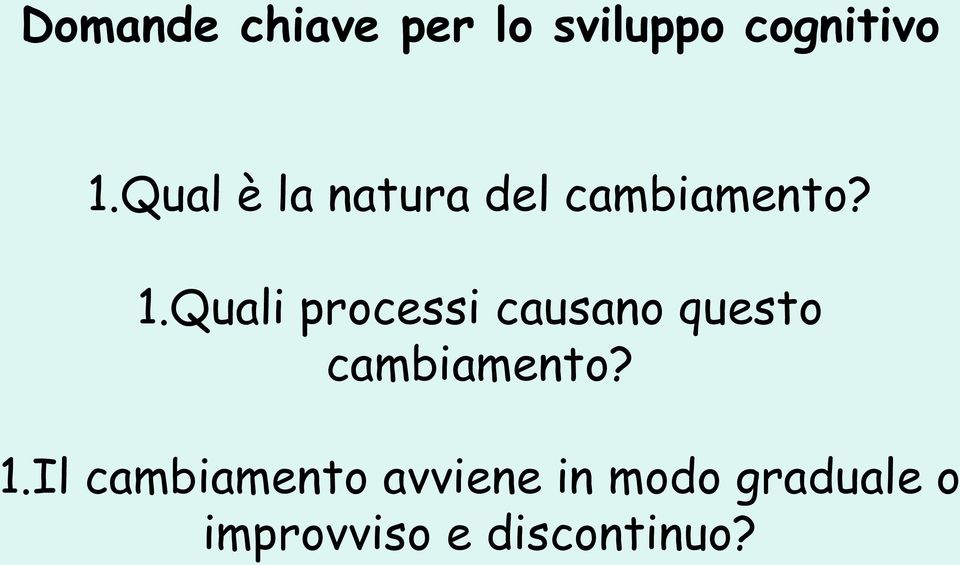 Quali processi causano questo cambiamento? 1.