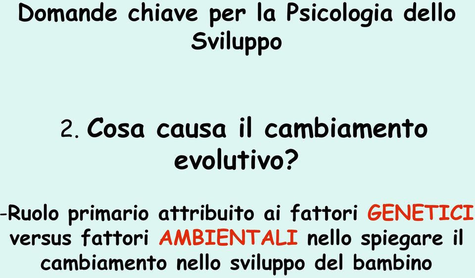 -Ruolo primario attribuito ai fattori GENETICI versus