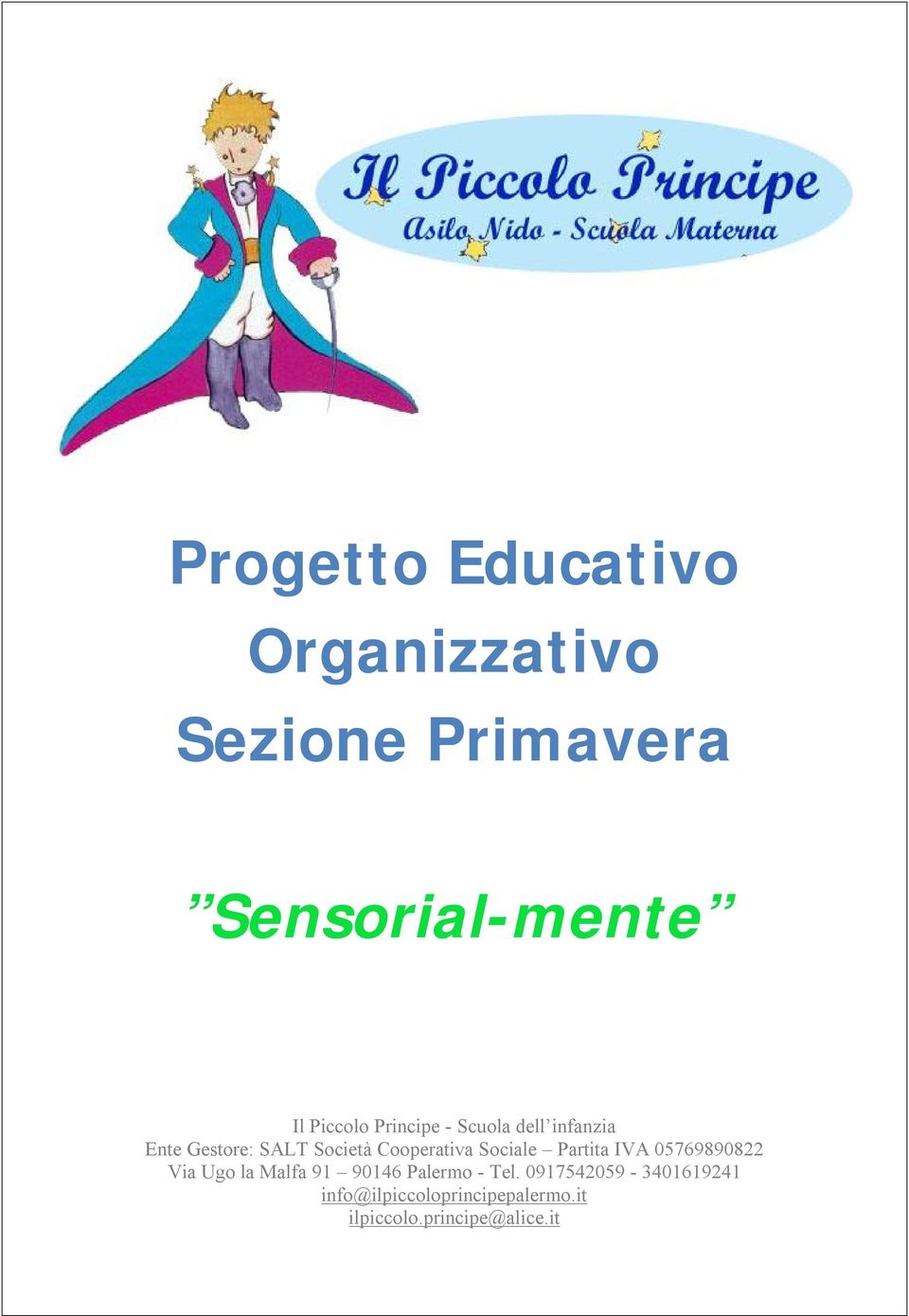 Cooperativa Sociale Partita IVA 05769890822 Via Ugo la Malfa 91 90146