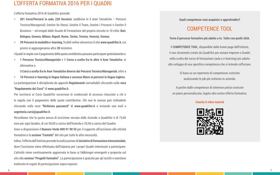 Venezia, Verona; 39 Percorsi in modalità e-learning, fruibili online attraverso il sito www.quadrifor.it, cui presto si aggiungeranno altre 20 iniziative.