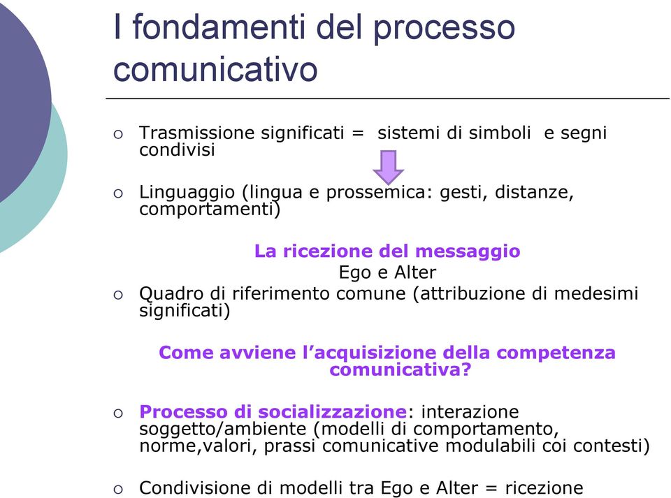 medesimi significati) Come avviene l acquisizione della competenza comunicativa?