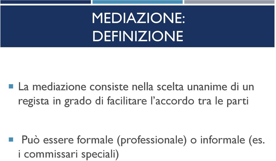 facilitare l accordo tra le parti Può essere