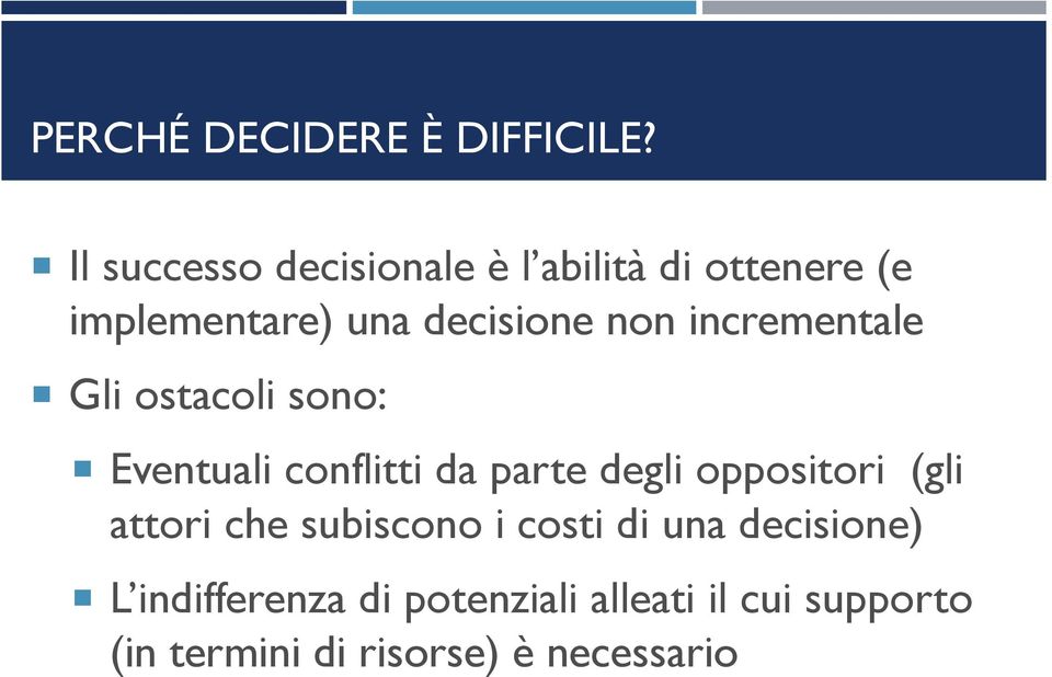 incrementale Gli ostacoli sono: Eventuali conflitti da parte degli oppositori (gli