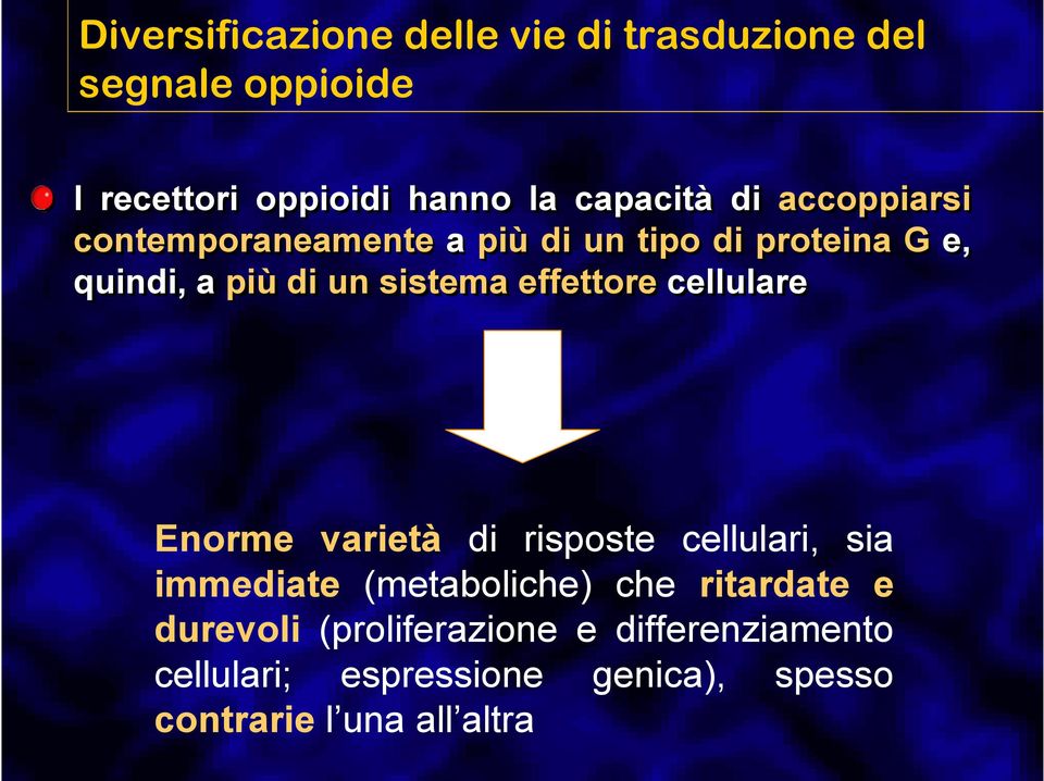 effettore cellulare Enorme varietà di risposte cellulari, sia immediate (metaboliche) che ritardate e