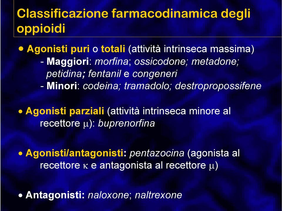 destropropossifene Agonisti parziali (attività intrinseca minore al recettore µ): buprenorfina