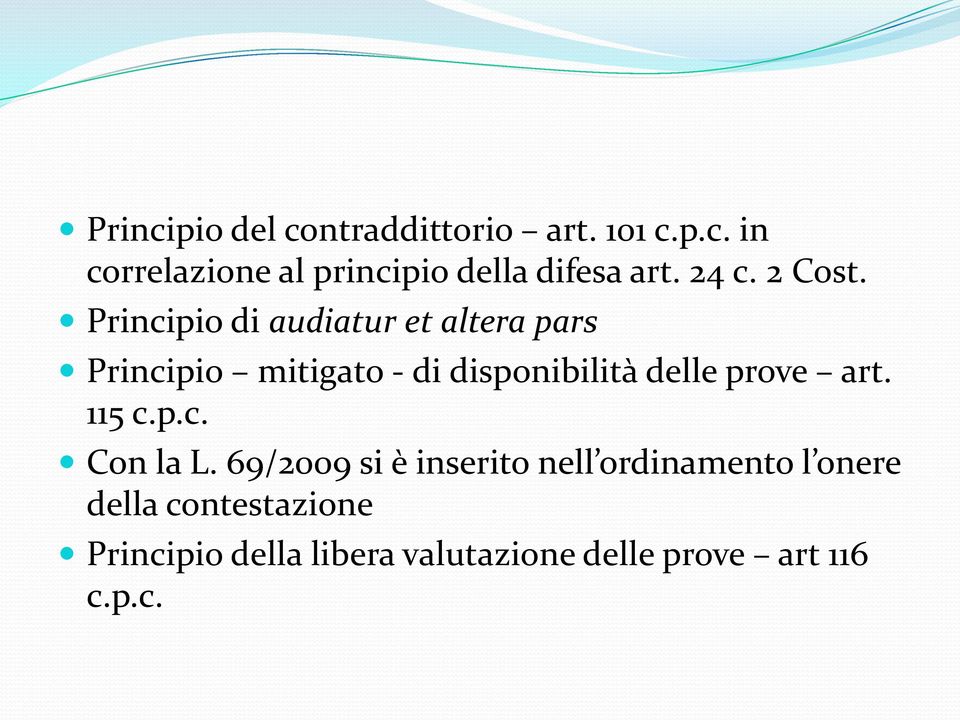 Principio di audiatur et altera pars Principio mitigato - di disponibilità delle prove