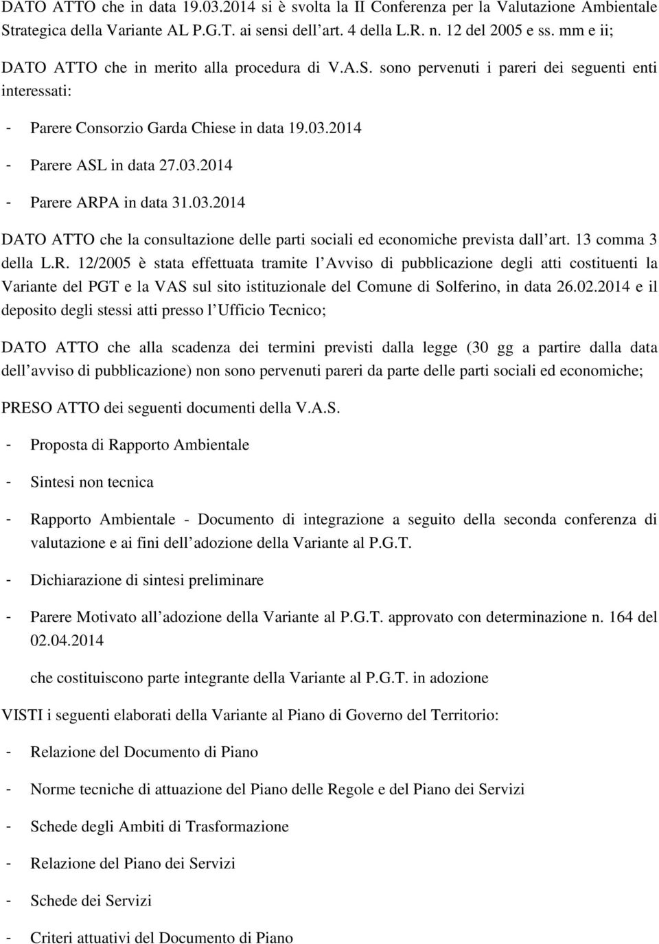 03.2014 DATO ATTO che la consultazione delle parti sociali ed economiche prevista dall art. 13 comma 3 della L.R.