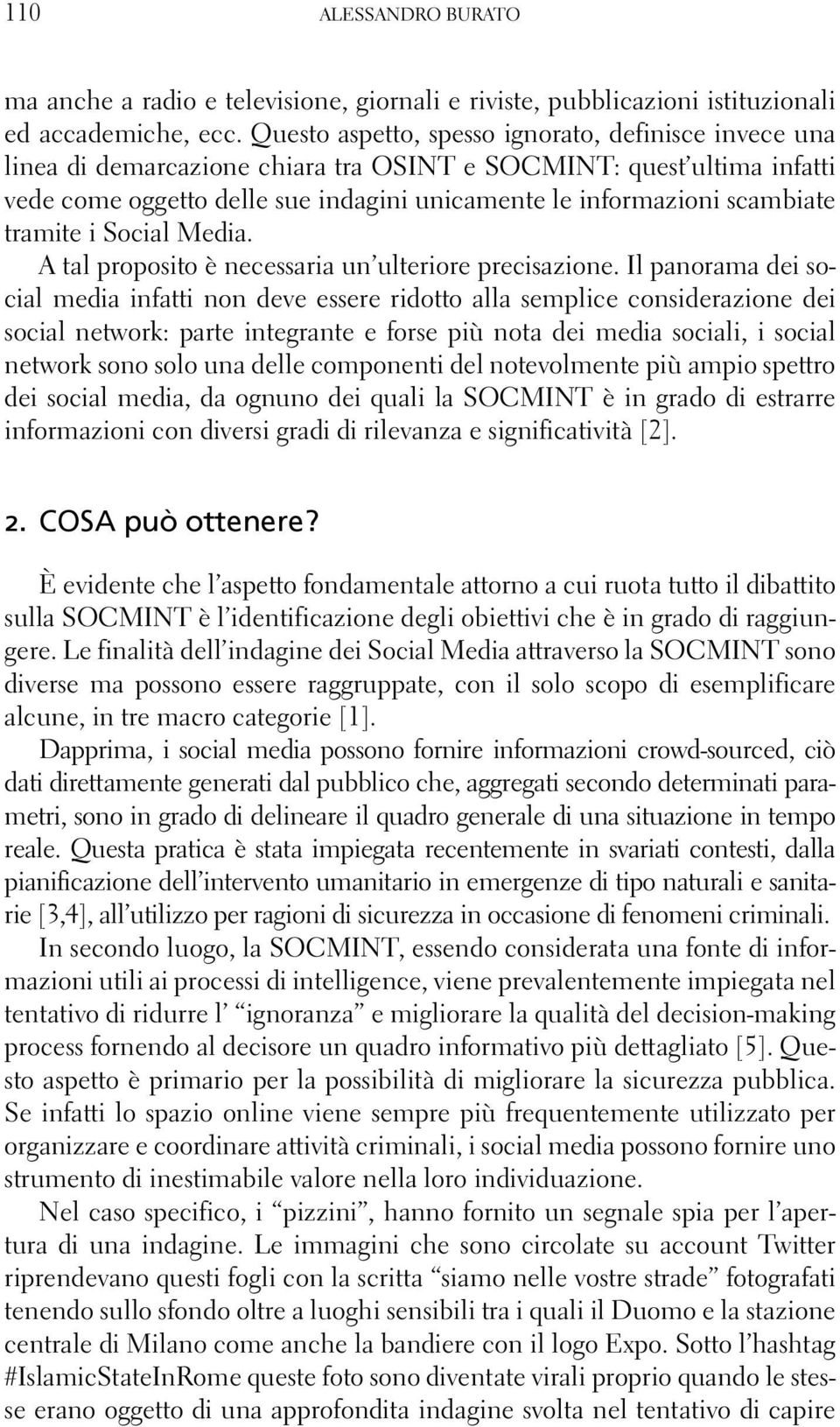 tramite i Social Media. A tal proposito è necessaria un ulteriore precisazione.