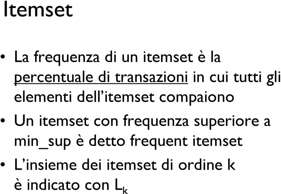 compaiono Un itemset con frequenza superiore a min_sup è