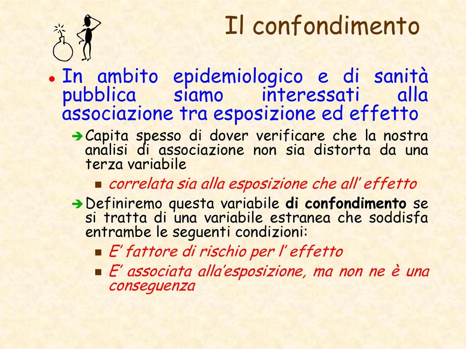 alla esposizione che all effetto Definiremo questa variabile di confondimento se si tratta di una variabile estranea che