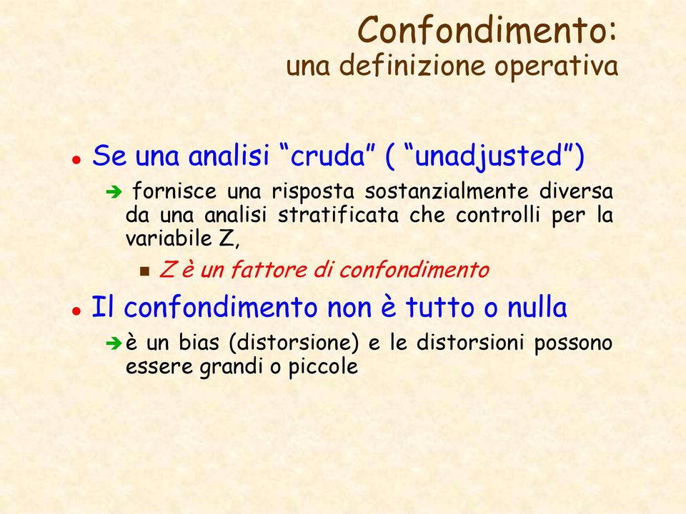 controlli per la variabile Z, Z è un fattore di confondimento Il confondimento