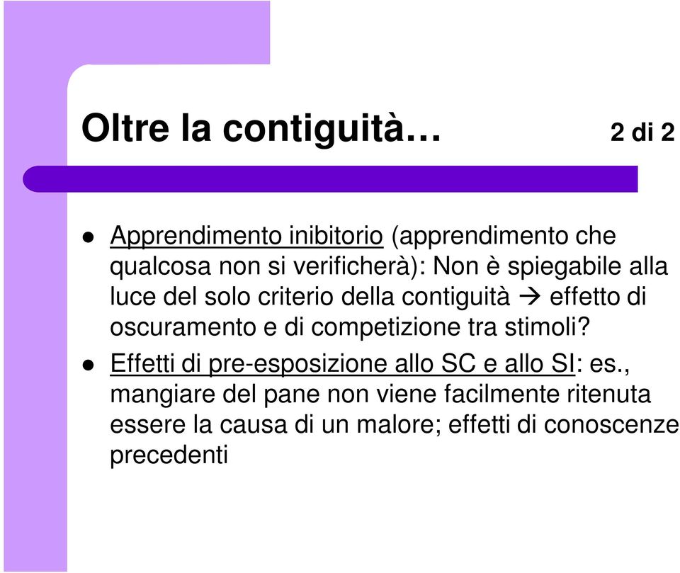 oscuramento e di competizione tra stimoli? Effetti di pre-esposizione allo SC e allo SI: es.