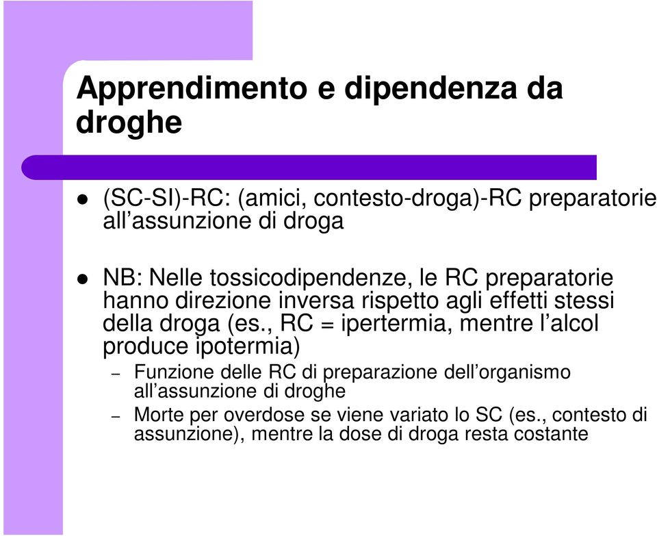 , RC = ipertermia, mentre l alcol produce ipotermia) Funzione delle RC di preparazione dell organismo all assunzione