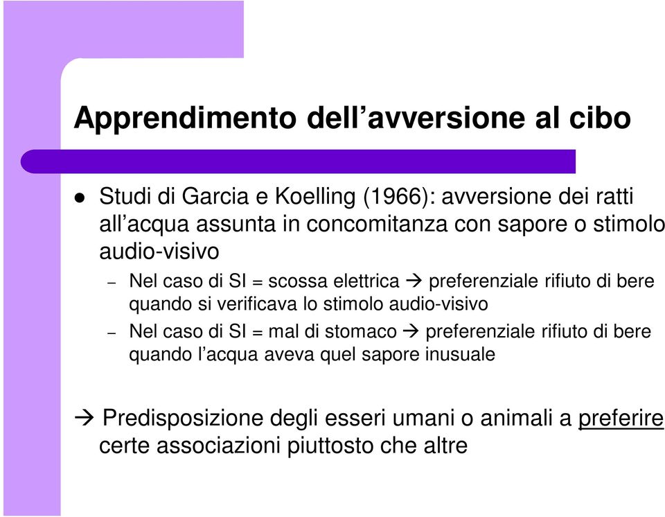 si verificava lo stimolo audio-visivo Nel caso di SI = mal di stomaco preferenziale rifiuto di bere quando l acqua