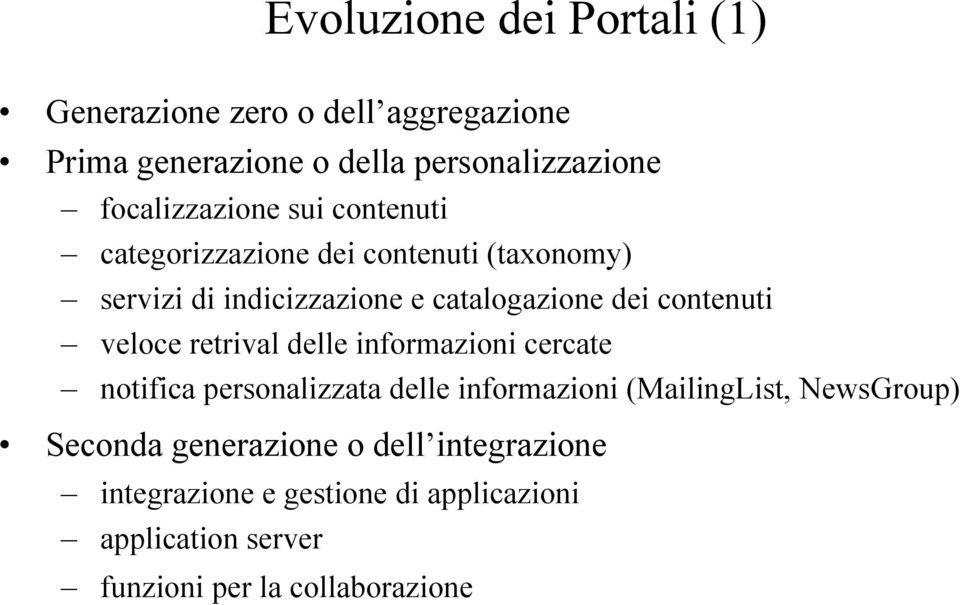 contenuti veloce retrival delle informazioni cercate notifica personalizzata delle informazioni (MailingList,