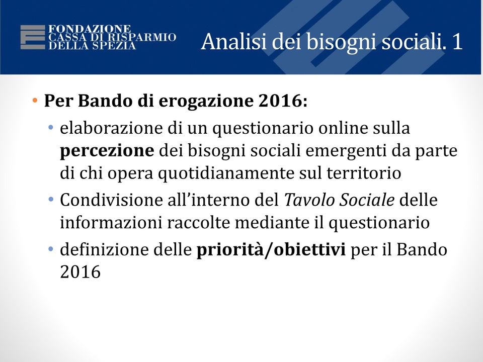 dei bisogni sociali emergenti da parte di chi opera quotidianamente sul territorio