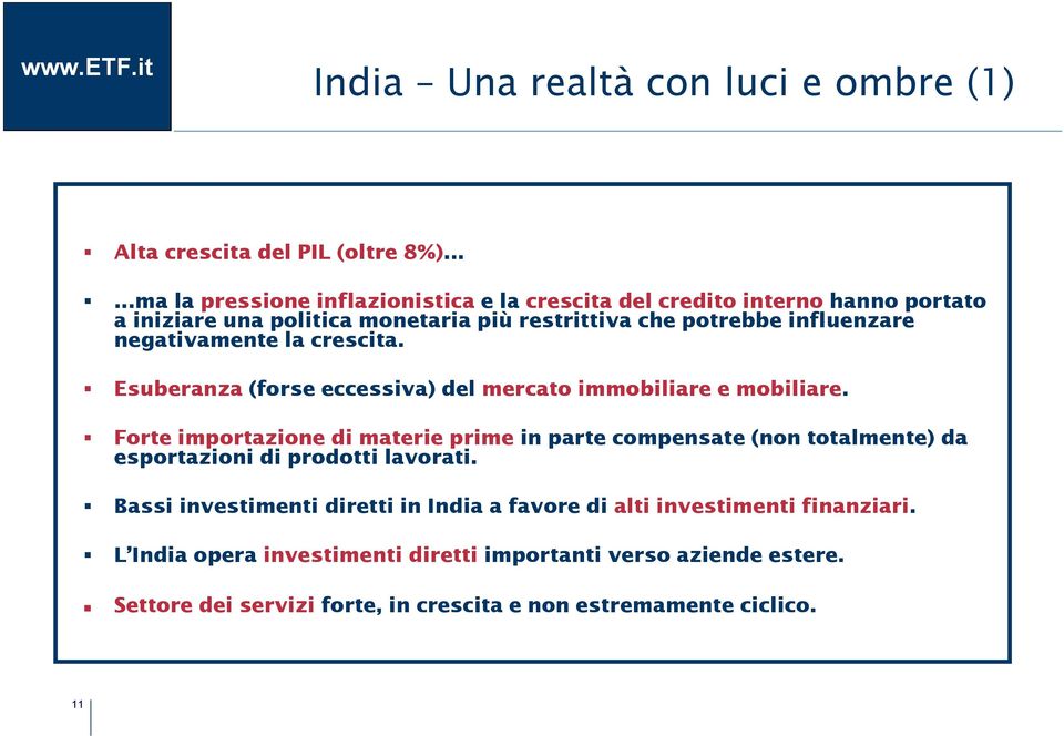 negativamente la crescita. Esuberanza (forse eccessiva) del mercato immobiliare e mobiliare.