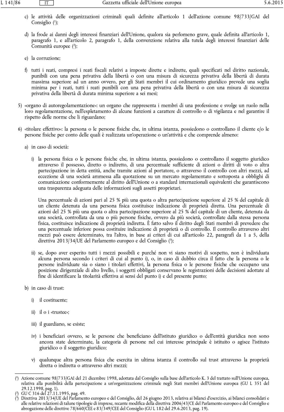 qualora sia perlomeno grave, quale definita all'articolo 1, paragrafo 1, e all'articolo 2, paragrafo 1, della convenzione relativa alla tutela degli interessi finanziari delle Comunità europee ( 2 );