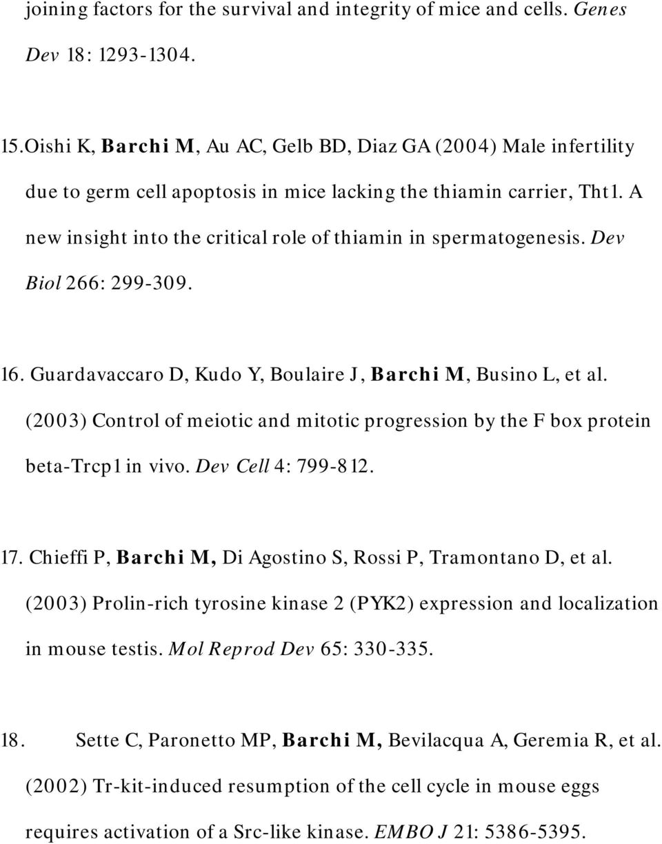 A new insight into the critical role of thiamin in spermatogenesis. Dev Biol 266: 299-309. 16. Guardavaccaro D, Kudo Y, Boulaire J, Barchi M, Busino L, et al.