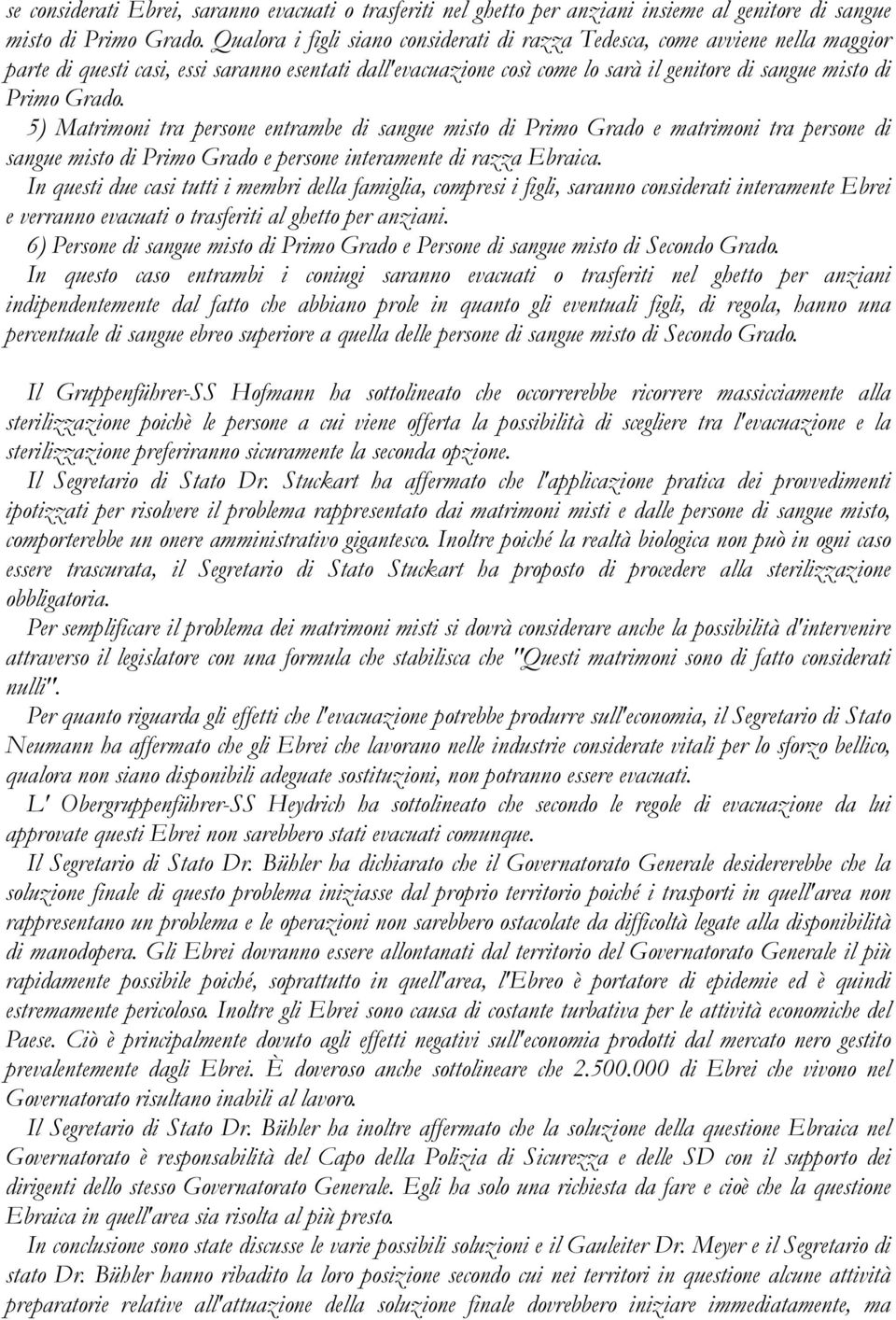 Grado. 5) Matrimoni tra persone entrambe di sangue misto di Primo Grado e matrimoni tra persone di sangue misto di Primo Grado e persone interamente di razza Ebraica.