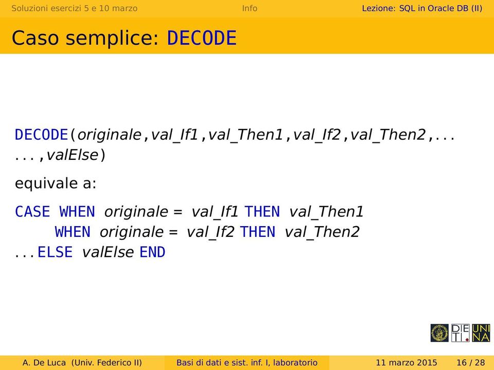 WHEN originale = val_if2 THEN val_then2... ELSE valelse END A.