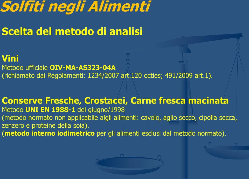 Conserve Fresche, Crostacei, Carne fresca macinata Metodo UNI EN 1988-1 del giugno/1998 (metodo normato non