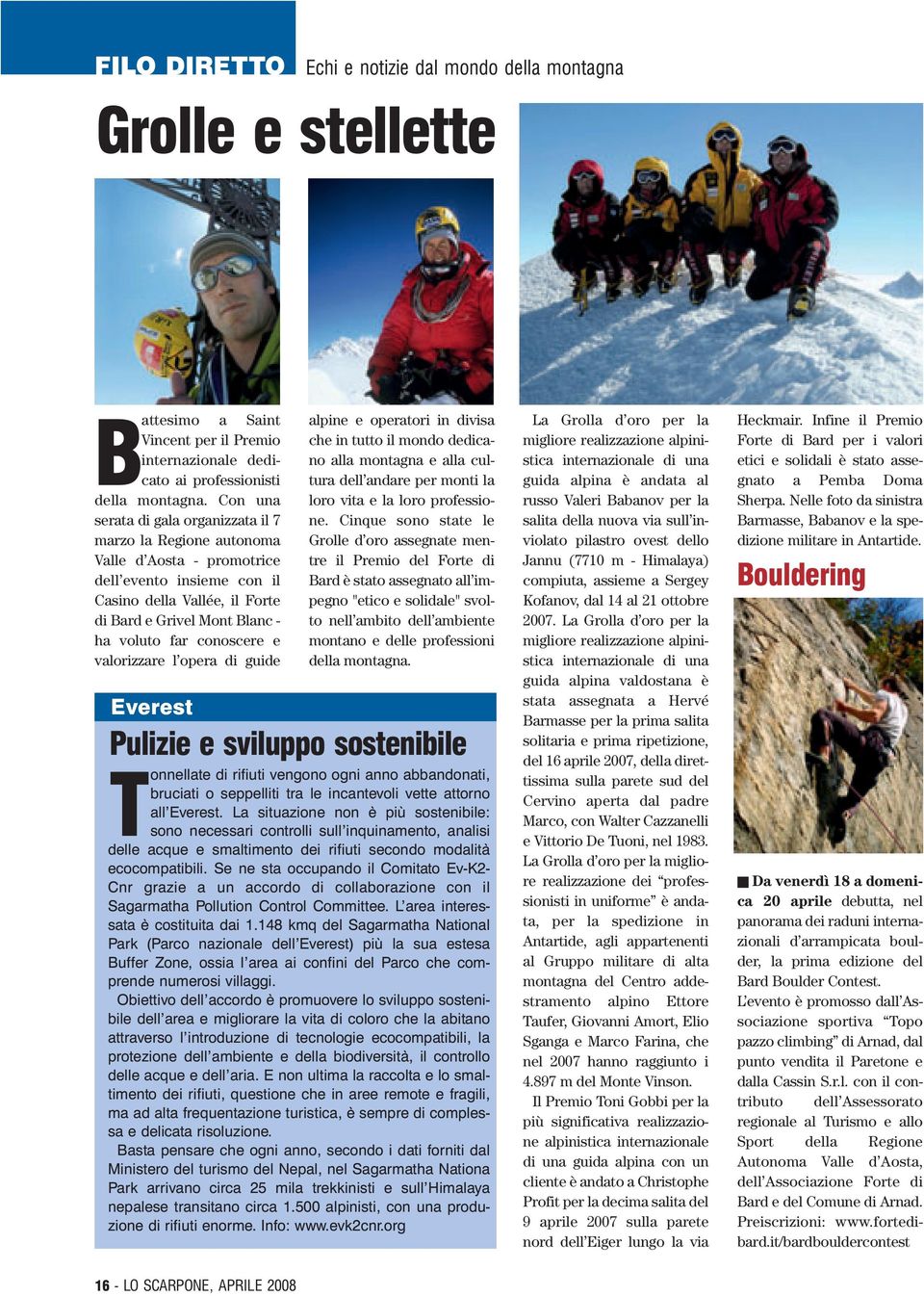 conoscere e valorizzare l opera di guide alpine e operatori in divisa che in tutto il mondo dedicano alla montagna e alla cultura dell andare per monti la loro vita e la loro professione.