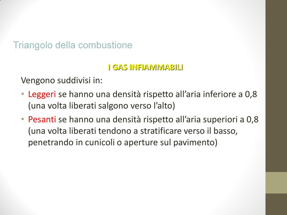 alto) Pesanti se hanno una densità rispetto all aria superiori a 0,8 (una volta