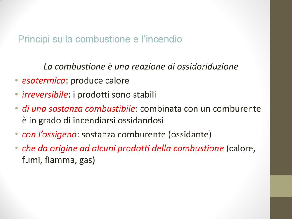 combustibile: combinata con un comburente è in grado di incendiarsi ossidandosi con l