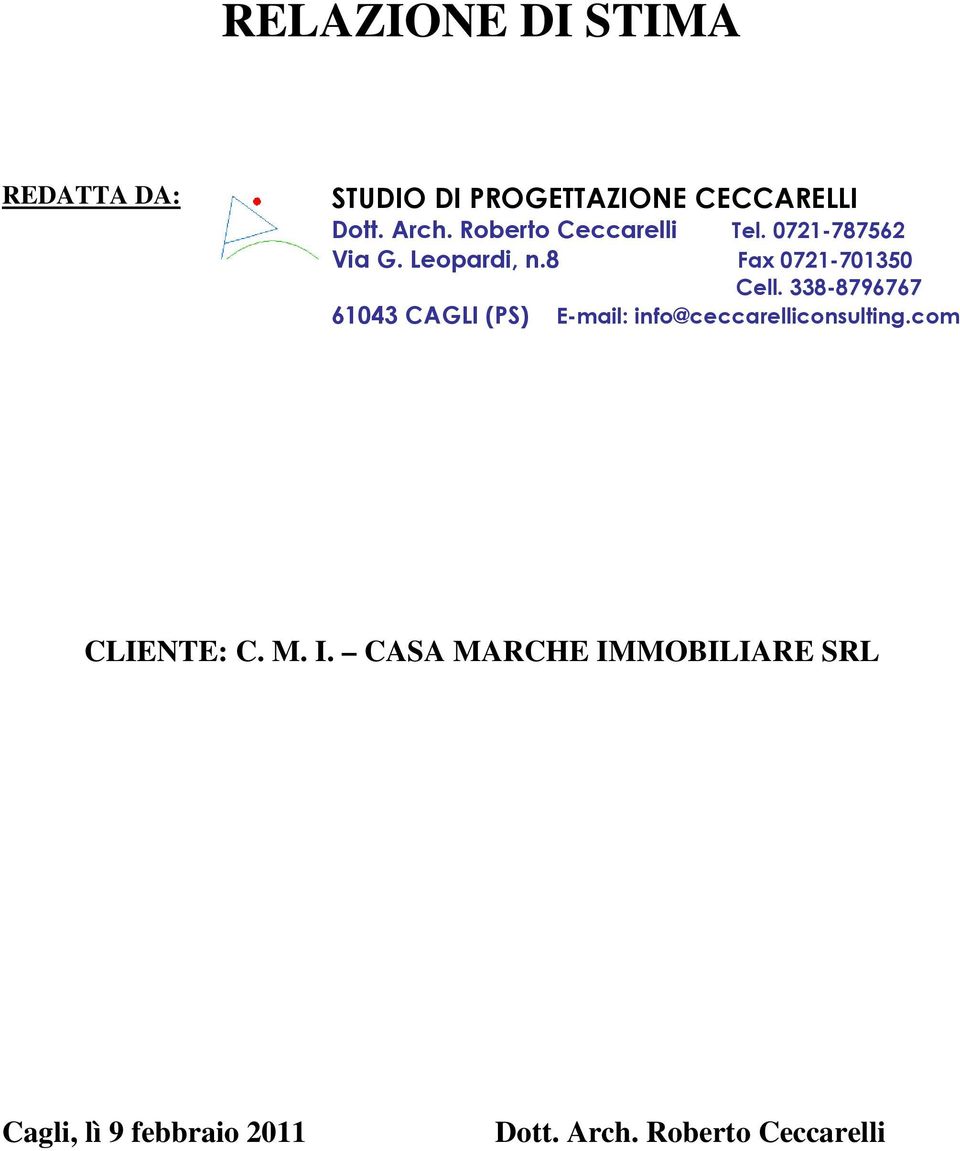 338-8796767 61043 CAGLI (PS) E-mail: info@ceccarelliconsulting.com CLIENTE: C. M.