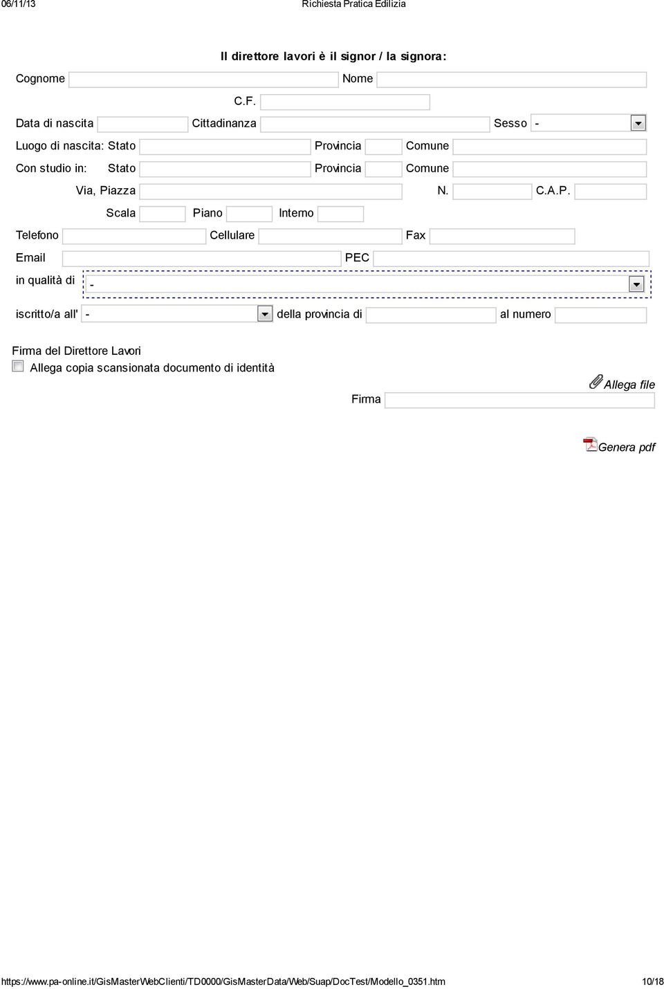 Piazza N. C.A.P. Scala Piano Interno Telefono Cellulare Fax Email PEC in qualità di - iscritto/a all' - della provincia di al