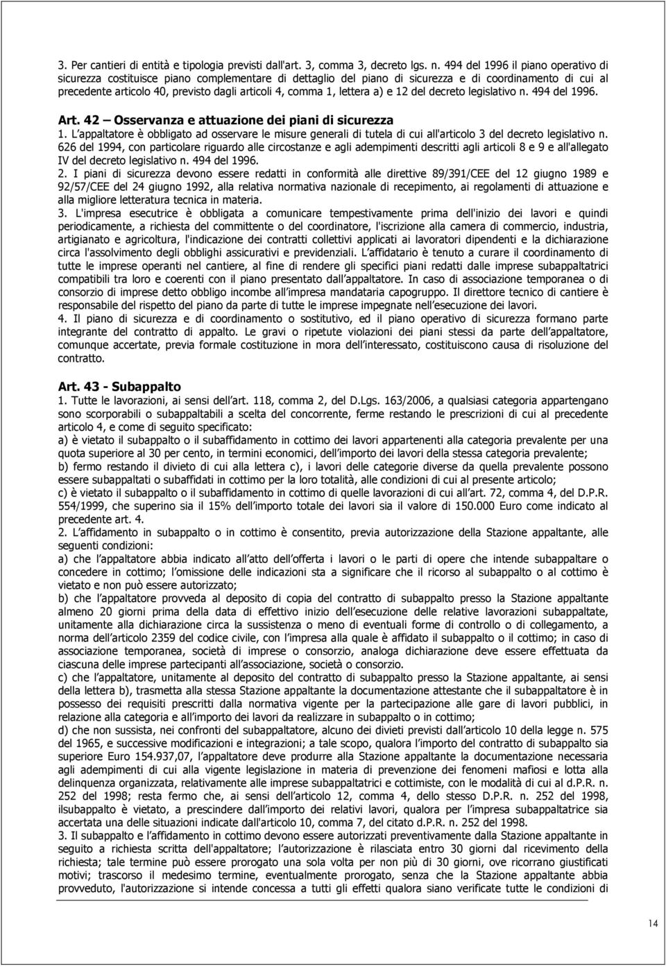 1, lettera a) e 12 del decreto legislativo n. 494 del 1996. Art. 42 Osservanza e attuazione dei piani di sicurezza 1.