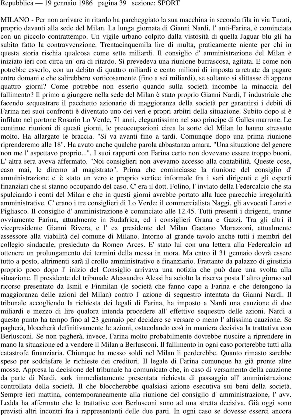 Trentacinquemila lire di multa, praticamente niente per chi in questa storia rischia qualcosa come sette miliardi.