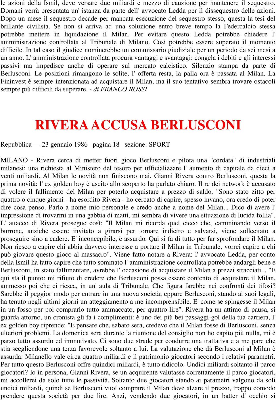 Se non si arriva ad una soluzione entro breve tempo la Federcalcio stessa potrebbe mettere in liquidazione il Milan.