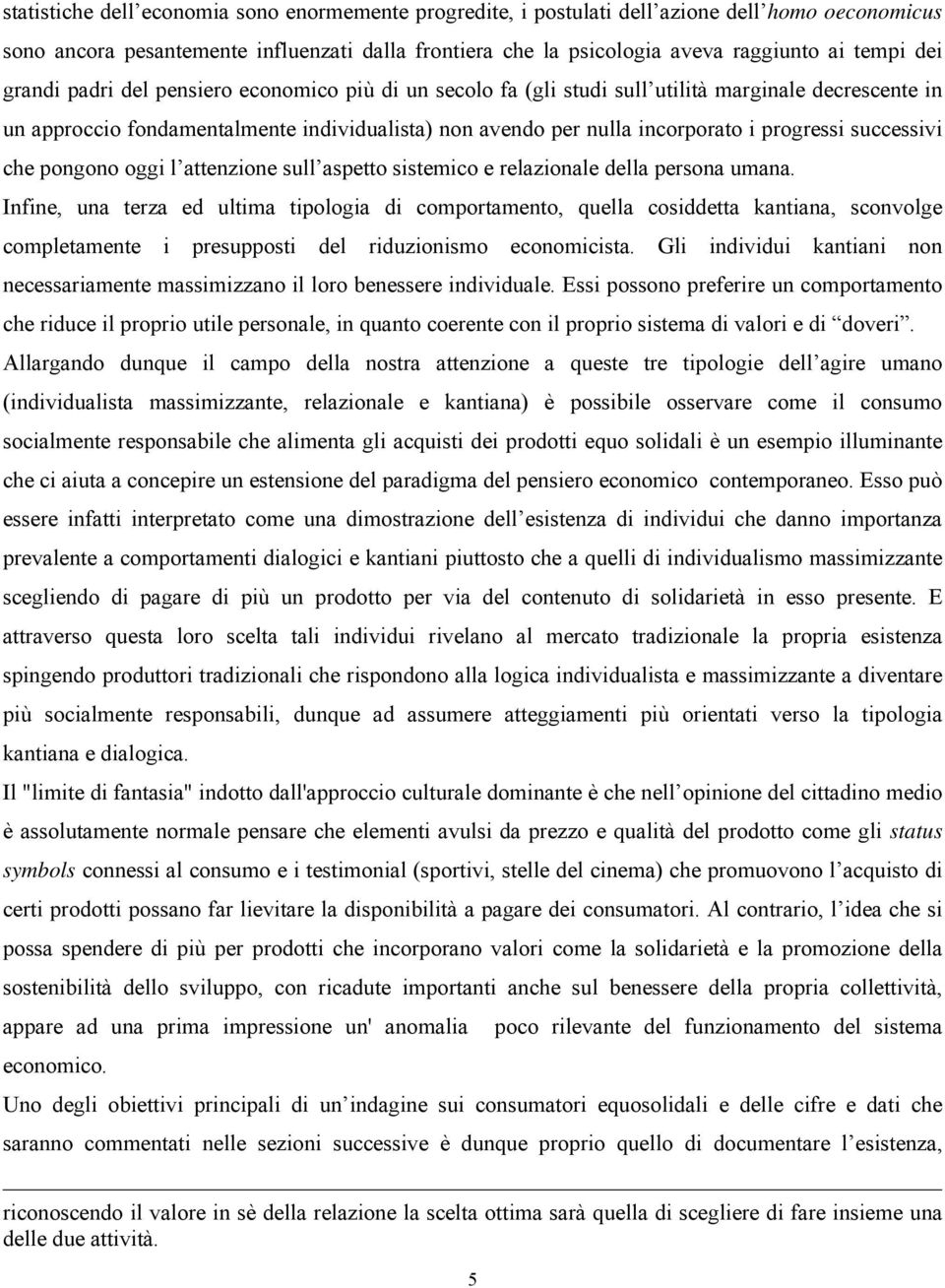 successivi che pongono oggi l attenzione sull aspetto sistemico e relazionale della persona umana.