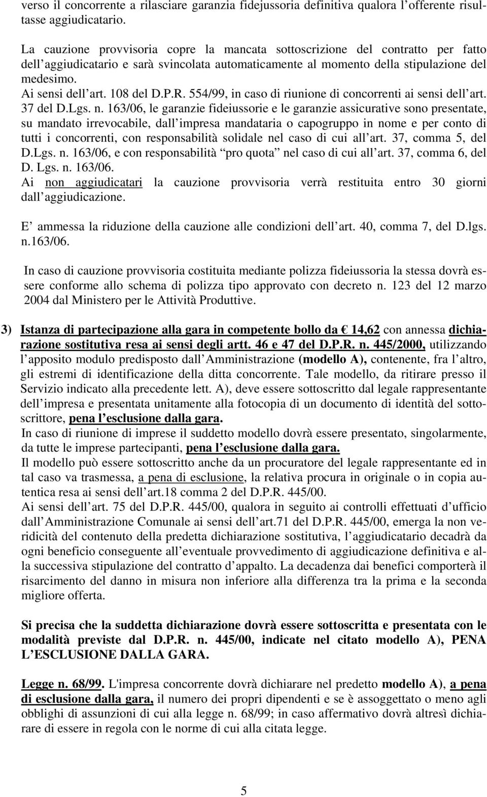 108 del D.P.R. 554/99, in caso di riunione di concorrenti ai sensi dell art. 37 del D.Lgs. n.