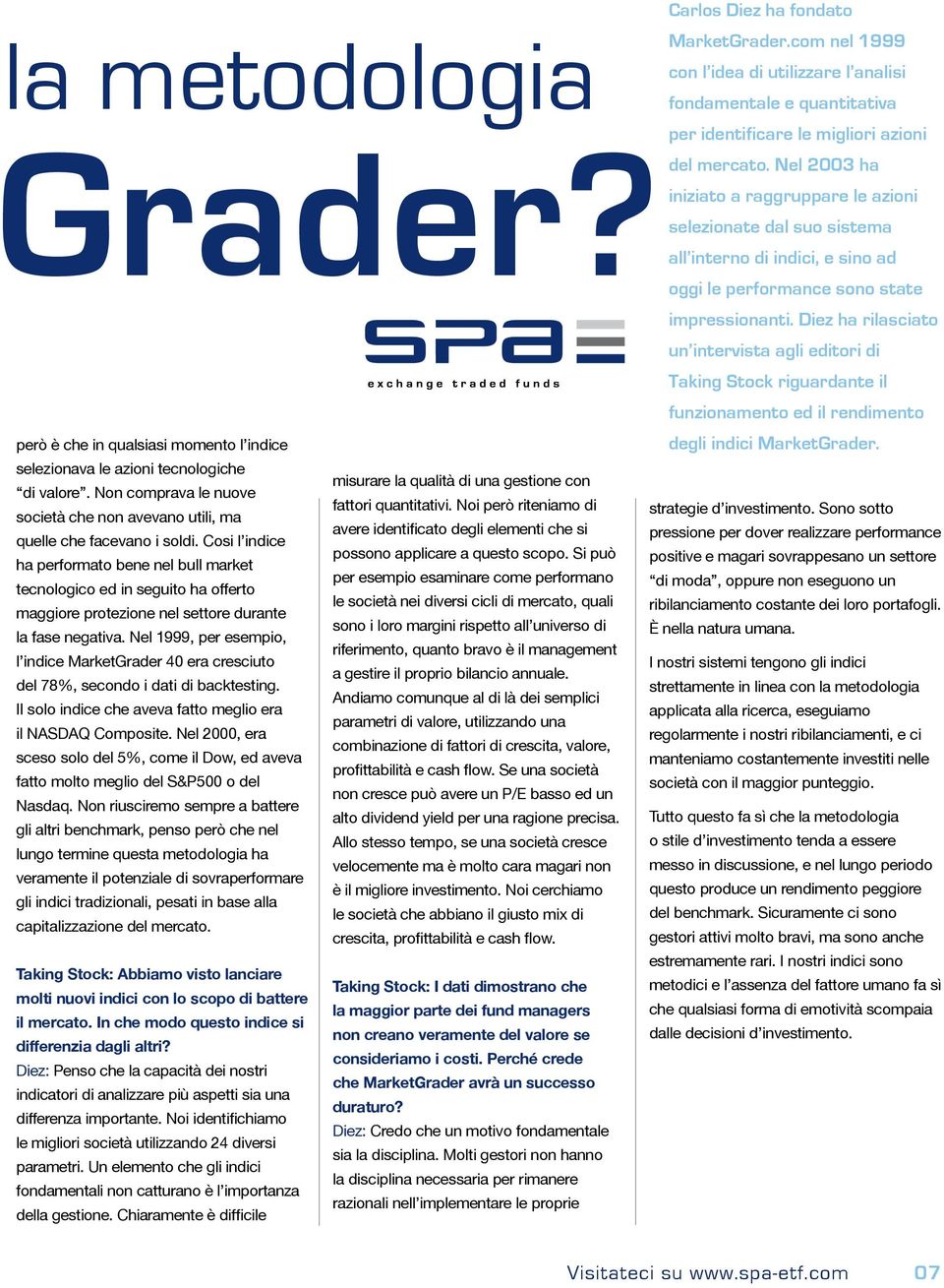 Diez ha rilasciato un intervista agli editori di Taking Stock riguardante il funzionamento ed il rendimento degli indici MarketGrader.