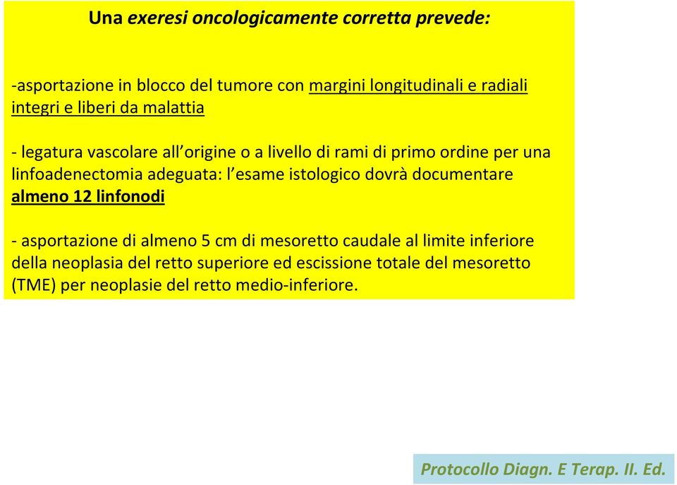 istologico dovrà documentare almeno 12 linfonodi - asportazione di almeno 5 cm di mesoretto caudale al limite inferiore della