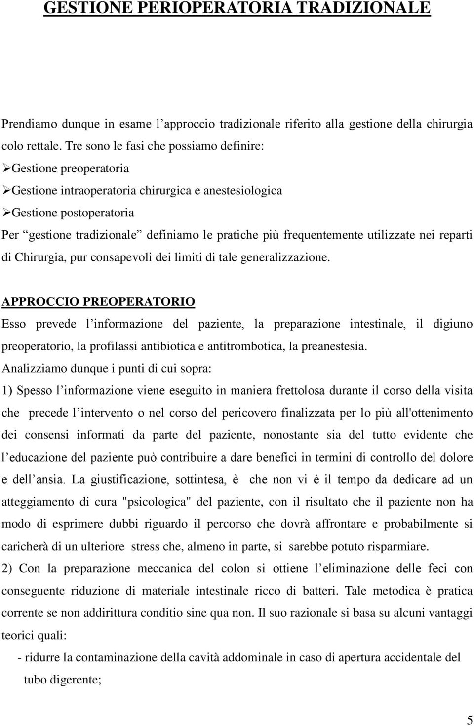 frequentemente utilizzate nei reparti di Chirurgia, pur consapevoli dei limiti di tale generalizzazione.