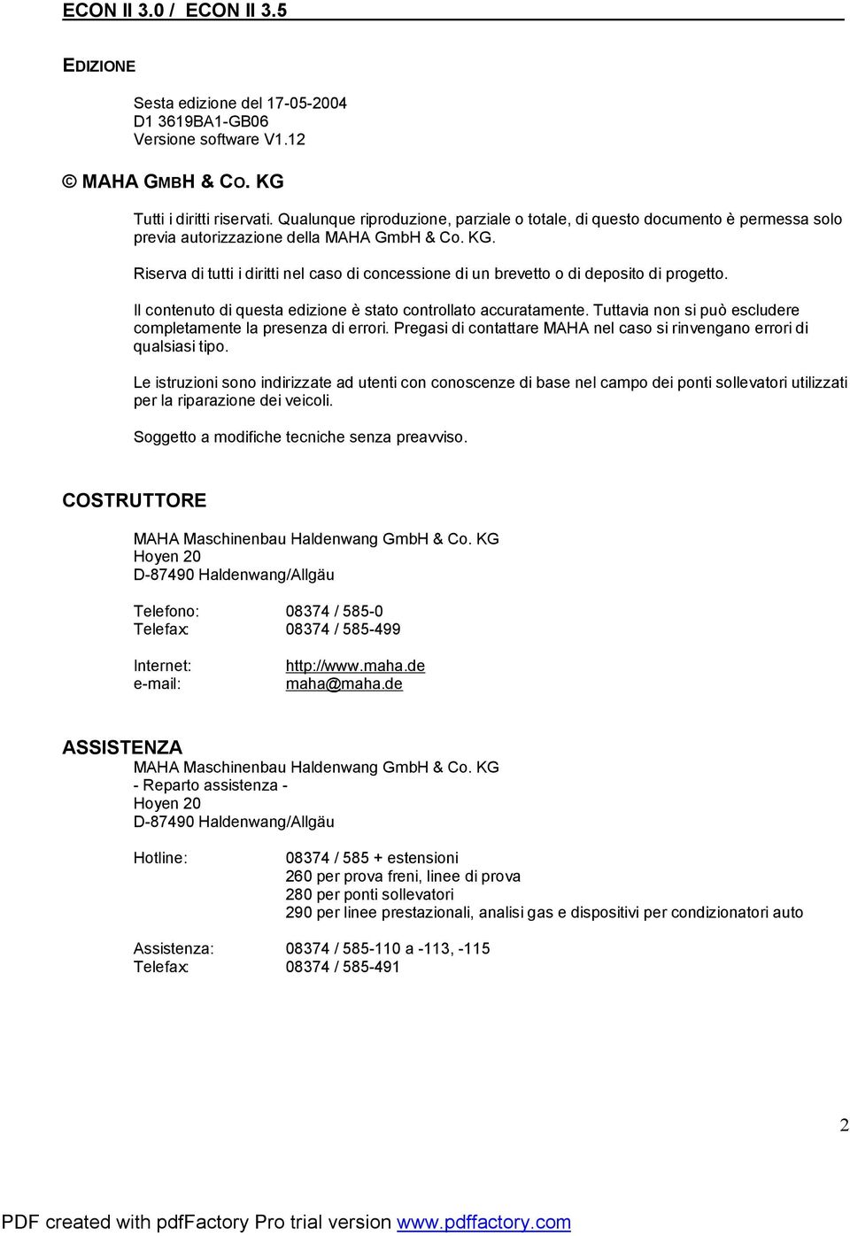 Riserva di tutti i diritti nel caso di concessione di un brevetto o di deposito di progetto. Il contenuto di questa edizione è stato controllato accuratamente.