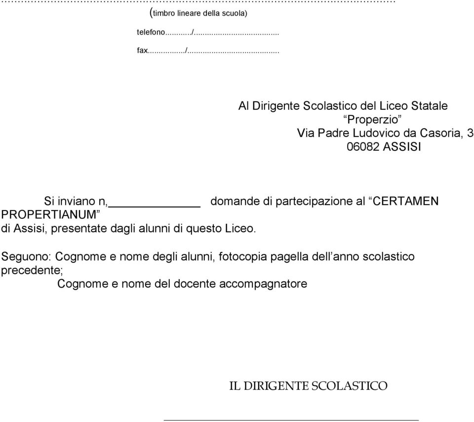 .. Al Dirigente Scolastico del Liceo Statale Properzio Via Padre Ludovico da Casoria, 3 06082 ASSISI Si